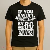 60th Birthday Saying - Hilarious Age 60 Grow Up Fun Gag Gift T-Shirt thumb 3