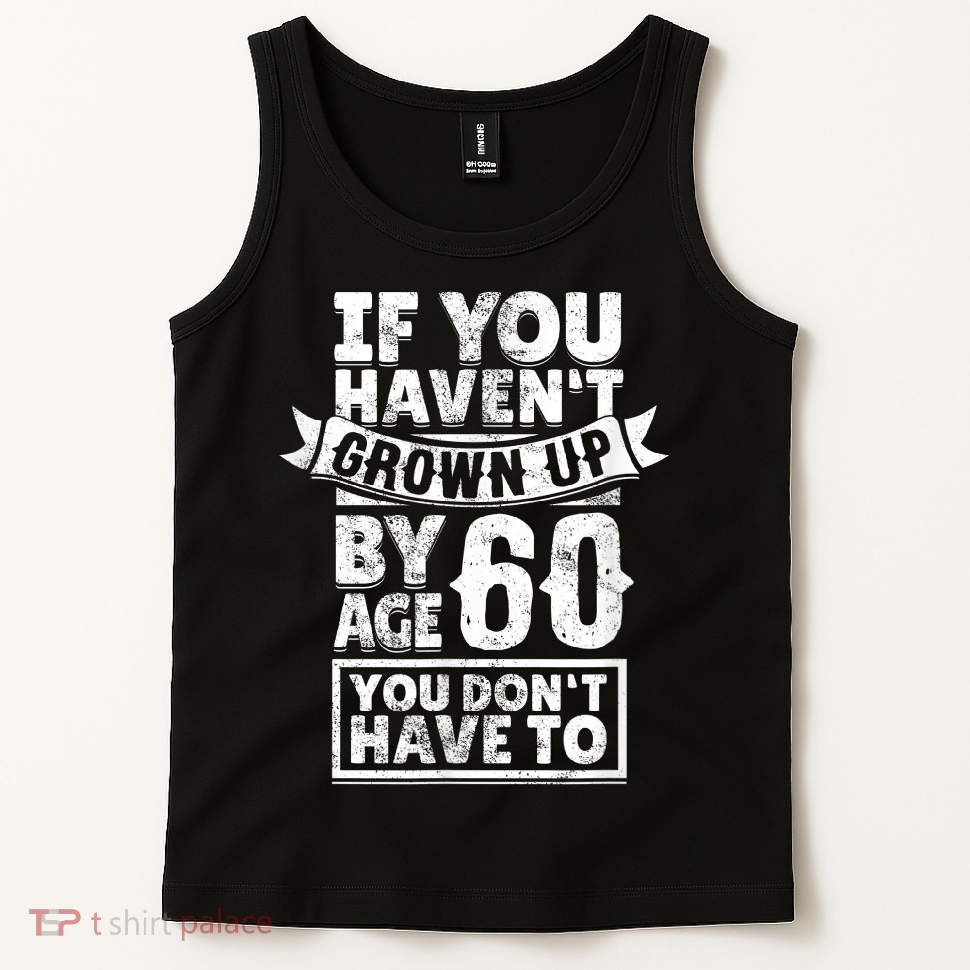 60th Birthday Saying - Hilarious Age 60 Grow Up Fun Gag Gift Tank Top
