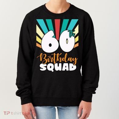 60th Birthday Squad 60 Years Old Women's Sweatshirt