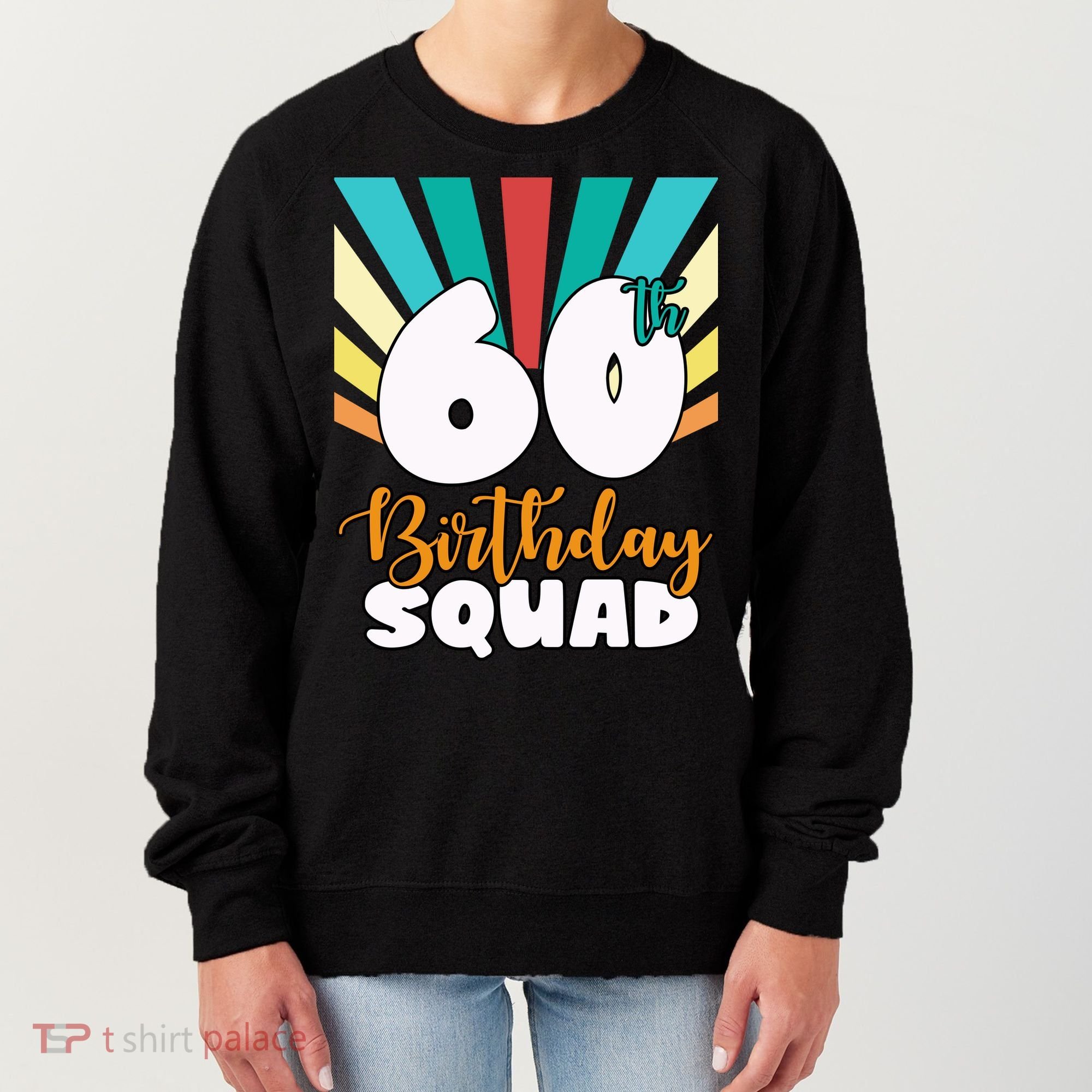 60th Birthday Squad 60 Years Old Women's Sweatshirt