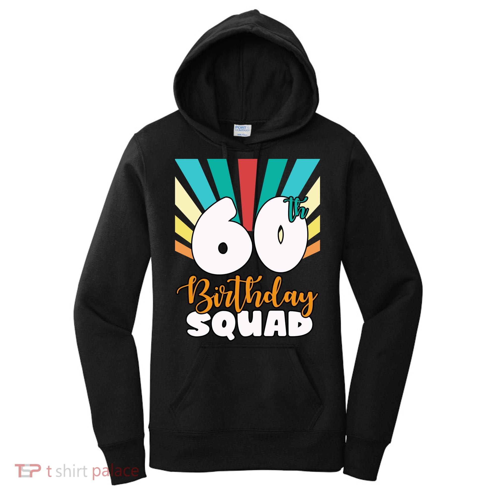 60th Birthday Squad 60 Years Old Women's Hoodie