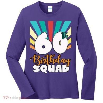 60th Birthday Squad 60 Years Old Women's Long Sleeve Shirt