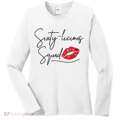 60th Birthday, Sixty-licious Squad Women's Long Sleeve Shirt