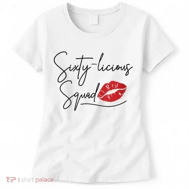 60th Birthday, Sixty-licious Squad Women's T-Shirt