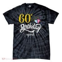 60th Birthday Squad 60 Party Crew Group Friends BDay Gift Tie-Dye T-Shirt thumb 0