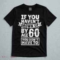 60th Birthday Saying - Hilarious Age 60 Grow Up Fun Gag Gift T-Shirt thumb 5