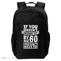 60th Birthday Saying - Hilarious Age 60 Grow Up Fun Gag Gift Backpack thumb 0