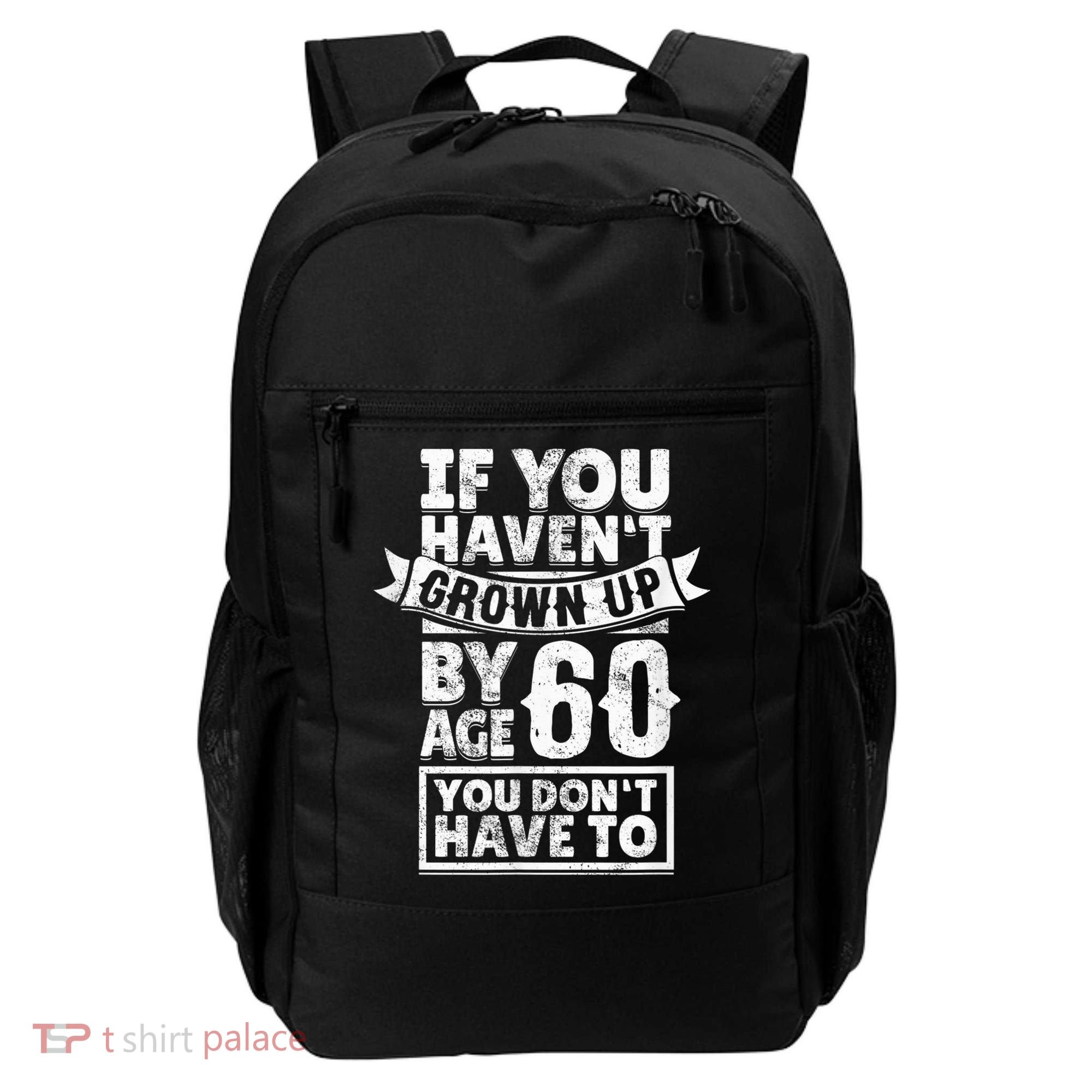 60th Birthday Saying - Hilarious Age 60 Grow Up Fun Gag Gift Backpack