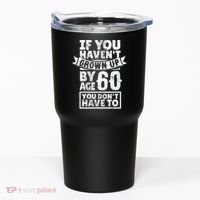 60th Birthday Saying - Hilarious Age 60 Grow Up Fun Gag Gift Tumbler thumb 0