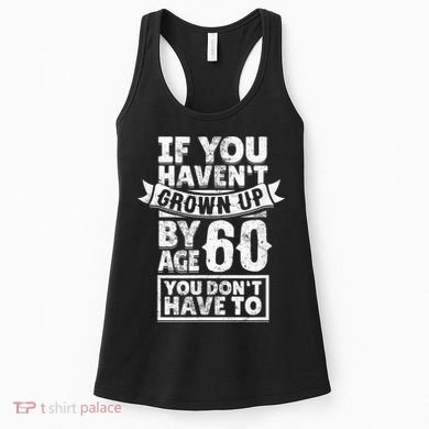 60th Birthday Saying - Hilarious Age 60 Grow Up Fun Gag Gift Women's Tank Top