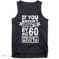 60th Birthday Saying - Hilarious Age 60 Grow Up Fun Gag Gift Tank Top thumb 0