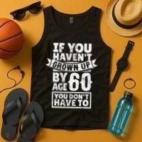 60th Birthday Saying - Hilarious Age 60 Grow Up Fun Gag Gift Tank Top thumb 4