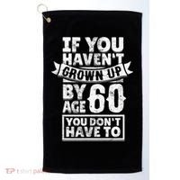 60th Birthday Saying - Hilarious Age 60 Grow Up Fun Gag Gift Golf Towel thumb 0