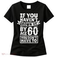 60th Birthday Saying - Hilarious Age 60 Grow Up Fun Gag Gift Women's T-Shirt thumb 0