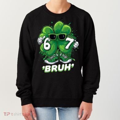 67 Bruh St. Patrick's Day Funny 6-7 Meme Six Seven Women's Sweatshirt