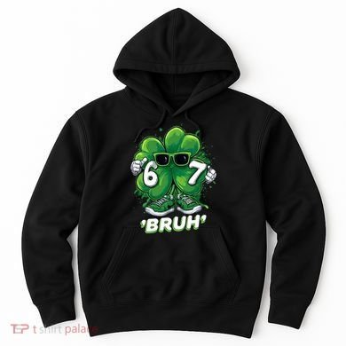 67 Bruh St. Patrick's Day Funny 6-7 Meme Six Seven Hoodie