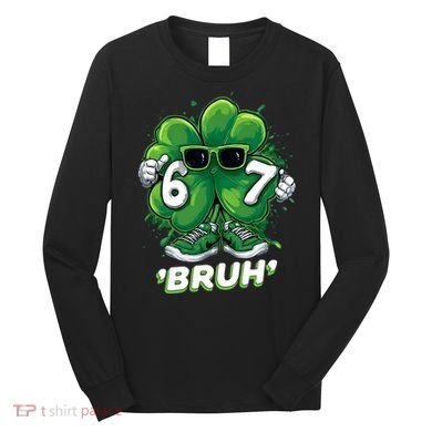 67 Bruh St. Patrick's Day Funny 6-7 Meme Six Seven Long Sleeve Shirt