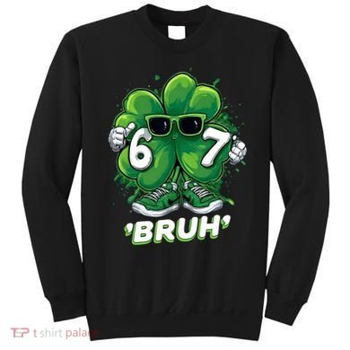 67 Bruh St. Patrick's Day Funny 6-7 Meme Six Seven Sweatshirt
