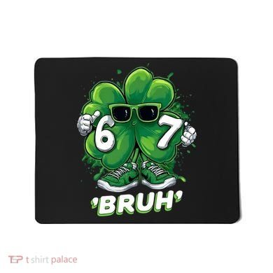 67 Bruh St. Patrick's Day Funny 6-7 Meme Six Seven Mousepad