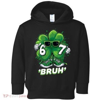 67 Bruh St. Patrick's Day Funny 6-7 Meme Six Seven Toddler Hoodie