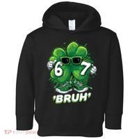67 Bruh St. Patrick's Day Funny 6-7 Meme Six Seven Toddler Hoodie thumb 0