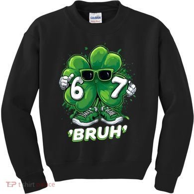 67 Bruh St. Patrick's Day Funny 6-7 Meme Six Seven Kids Sweatshirt