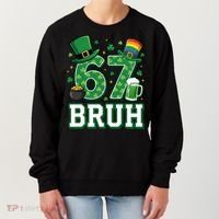 67 Bruh St Patrick’s Day 6-7 Funny Meme Women's Sweatshirt thumb 0