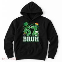 67 Bruh St Patrick’s Day 6-7 Funny Meme Hoodie thumb 0