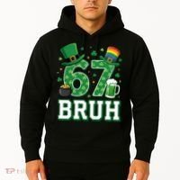 67 Bruh St Patrick’s Day 6-7 Funny Meme Hoodie thumb 2