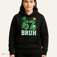 67 Bruh St Patrick’s Day 6-7 Funny Meme Hoodie thumb 5