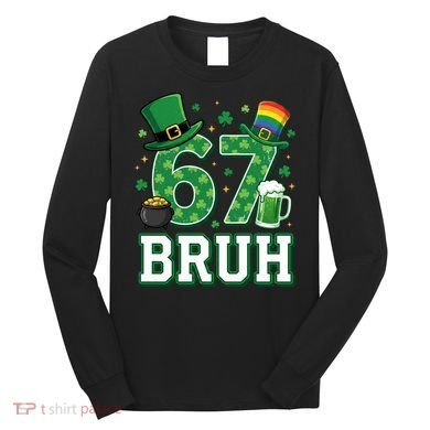 67 Bruh St Patrick’s Day 6-7 Funny Meme Long Sleeve Shirt