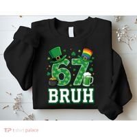 67 Bruh St Patrick’s Day 6-7 Funny Meme Sweatshirt thumb 2