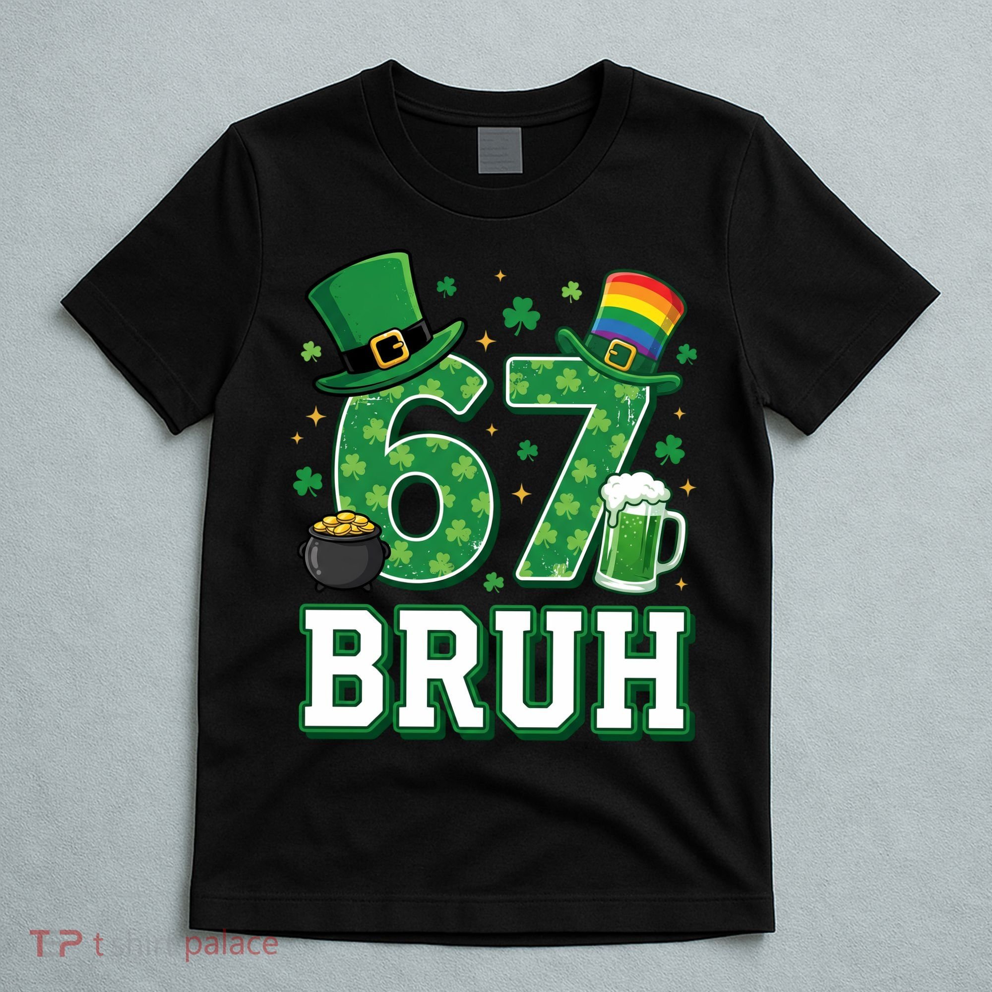 67 Bruh St Patrick’s Day 6-7 Funny Meme T-Shirt