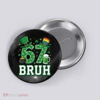 67 Bruh St Patrick’s Day 6-7 Funny Meme Button thumb 0