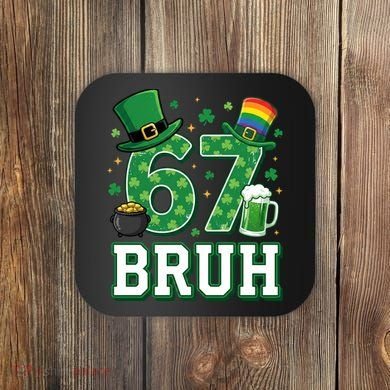 67 Bruh St Patrick’s Day 6-7 Funny Meme Coaster