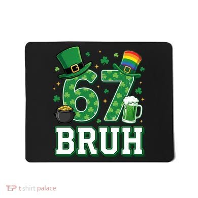 67 Bruh St Patrick’s Day 6-7 Funny Meme Mousepad