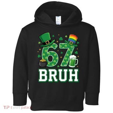 67 Bruh St Patrick’s Day 6-7 Funny Meme Toddler Hoodie