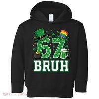 67 Bruh St Patrick’s Day 6-7 Funny Meme Toddler Hoodie thumb 0