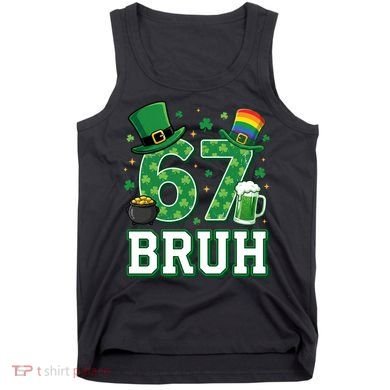 67 Bruh St Patrick’s Day 6-7 Funny Meme Tank Top