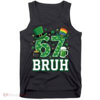 67 Bruh St Patrick’s Day 6-7 Funny Meme Tank Top thumb 0