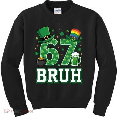 67 Bruh St Patrick’s Day 6-7 Funny Meme Kids Sweatshirt