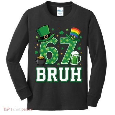 67 Bruh St Patrick’s Day 6-7 Funny Meme Kids Long Sleeve Shirt