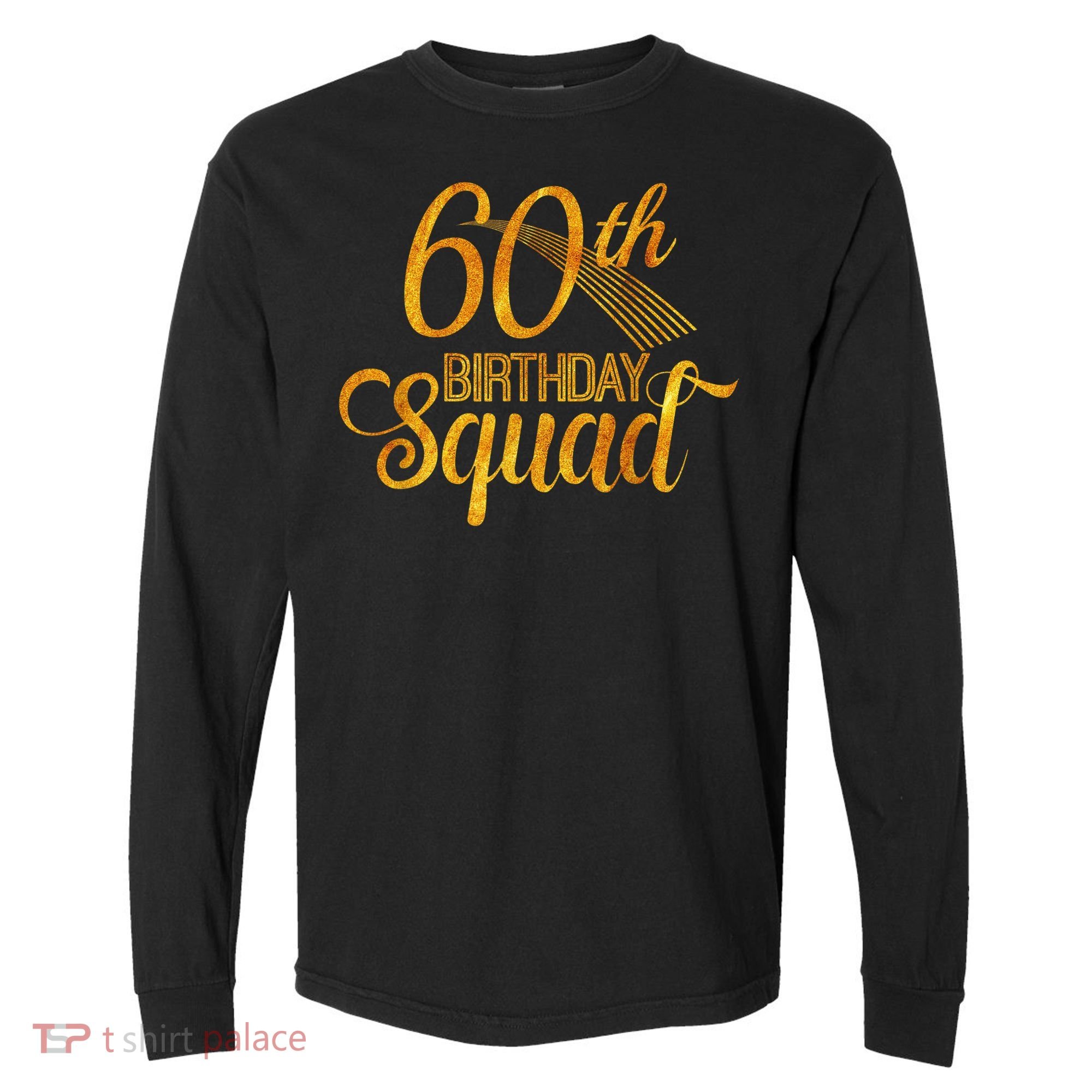 60th Birthday Squad Party Bday Yellow Gold Comfort Colors Heavyweight Long Sleeve T-Shirt