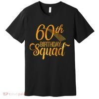60th Birthday Squad Party Bday Yellow Gold Premium T-Shirt thumb 0