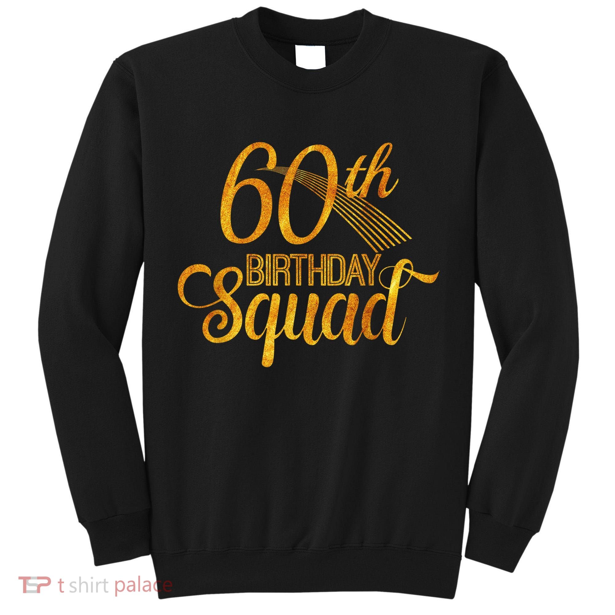 60th Birthday Squad Party Bday Yellow Gold Tall Sweatshirt