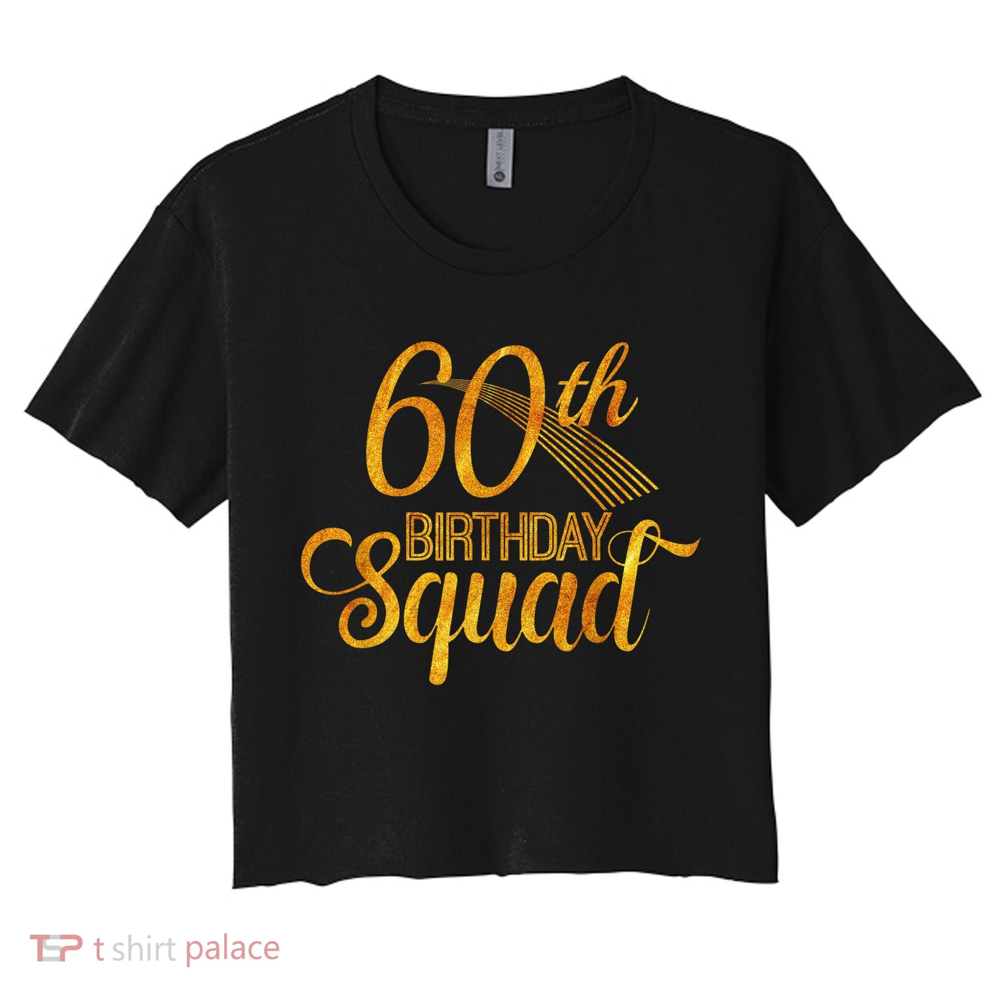 60th Birthday Squad Party Bday Yellow Gold Women's Crop Top Tee