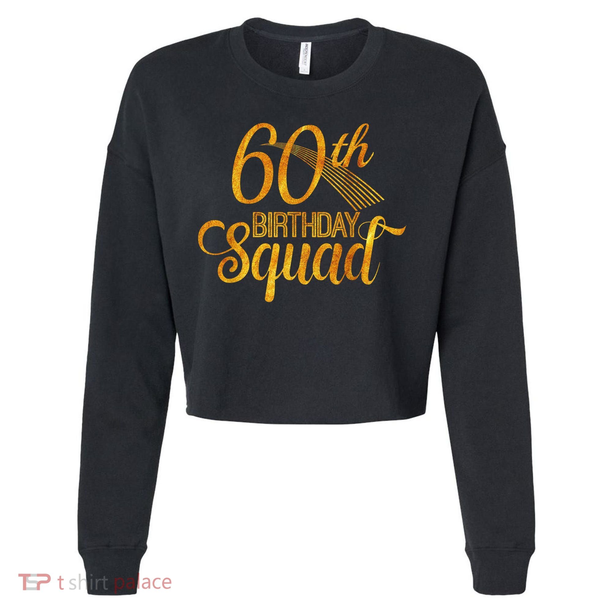 60th Birthday Squad Party Bday Yellow Gold Cropped Pullover Crew