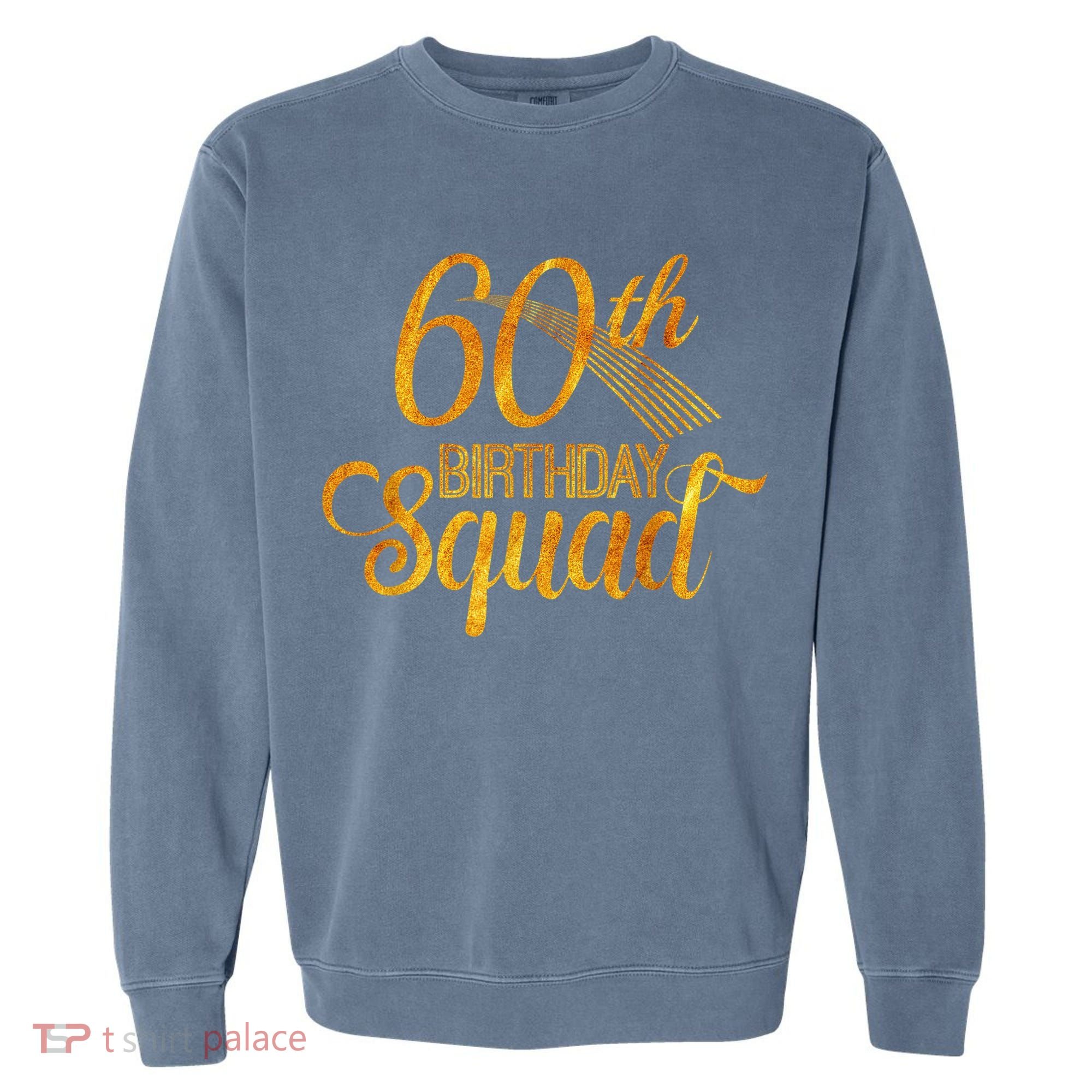 60th Birthday Squad Party Bday Yellow Gold Garment-Dyed Sweatshirt