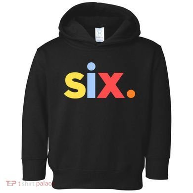 6th Birthday, Six Age 6 Gift Toddler Hoodie