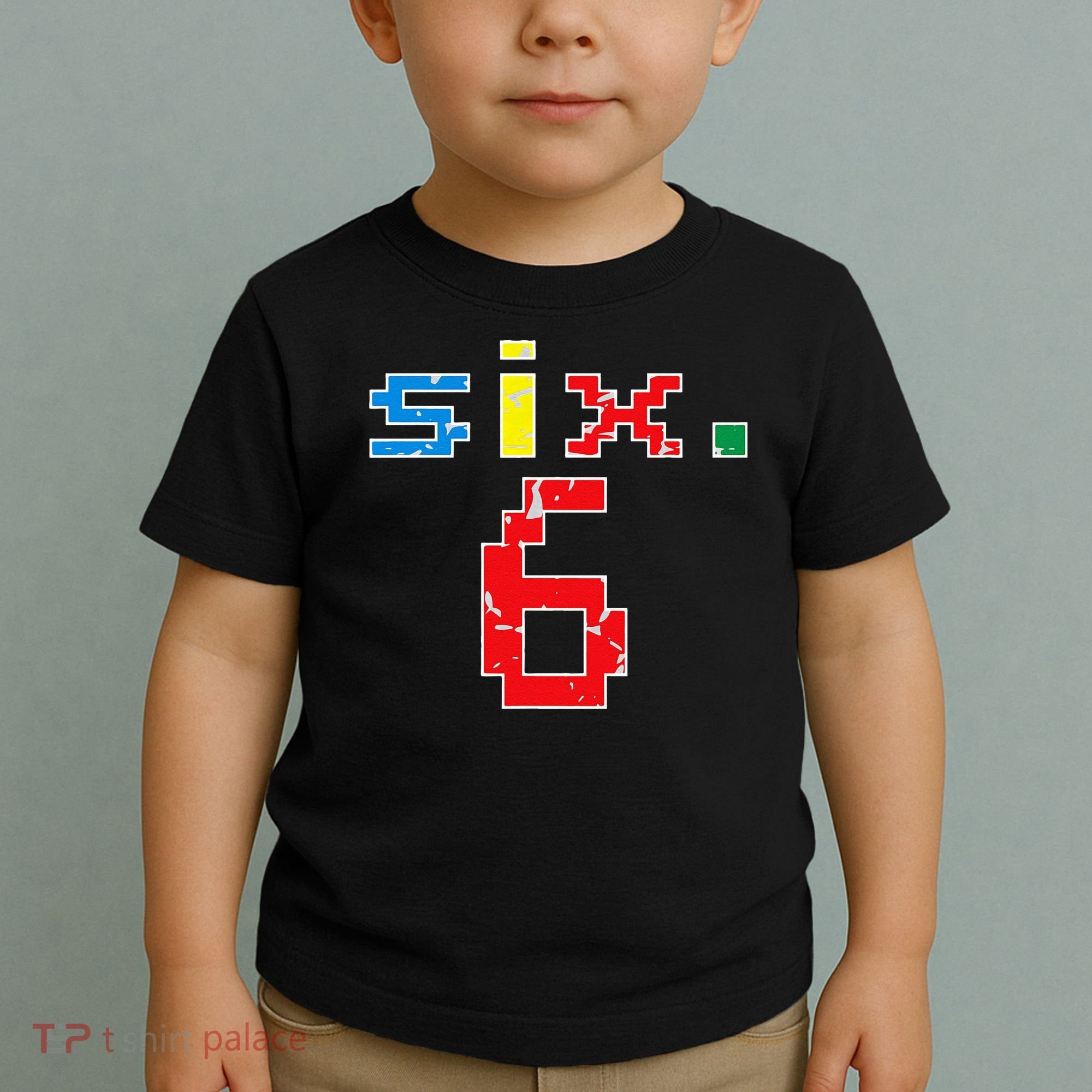 6th Birthday Six Year Old Gift Sixth Number 6 Toddler T-Shirt